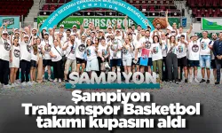 Şampiyon Trabzonspor Basketbol takımı kupasını aldı