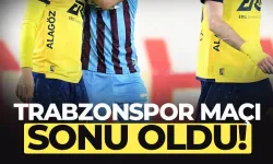 Trabzonspor maçı sonu oldu!