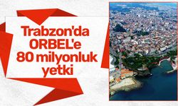 Trabzon'da ORBEL'e 80 milyonluk yetki