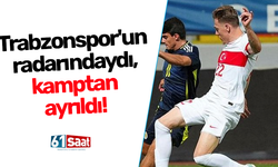 Trabzonspor'un radarındaydı, kamptan ayrıldı!