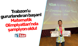 Trabzon’u gururlandıran başarı! Matematik Olimpiyatları’nda şampiyon oldu!