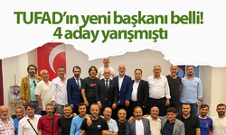 TUFAD’ın yeni başkanı belli! 4 aday yarışmıştı