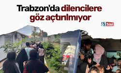 Trabzon'da dilencilere göz açtırılmıyor