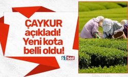 ÇAYKUR açıkladı! Yeni kota belli oldu!