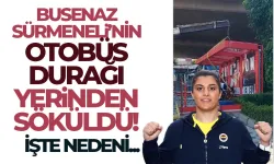 Trabzon'da Busenaz Sürmeneli'nin otobüs durağı yerinden söküldü.. İşte nedeni!