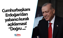 Cumhurbaşkanı Erdoğan'dan yabancı kuralı açıklaması! “Doğru bulmuyorum…”