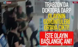 Trabzon'da doktora darp olayının güvenlik kamera görüntüleri ortaya çıktı!