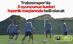 Trabzonspor’da 3 oyuncunun kaderi hazırlık maçlarında belli olacak