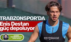 Trabzonspor'da, Enis Destan güç depoluyor!