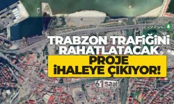 Trabzon trafiğini rahatlatacak proje ihaleye çıkıyor.