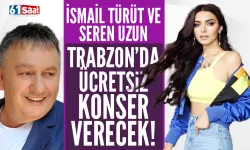 İsmail Türüt ve Seren Uzun, Trabzon'da ücretsiz konser verecek!