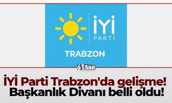 İYİ Parti Trabzon'da gelişme! Başkanlık Divanı belli oldu!