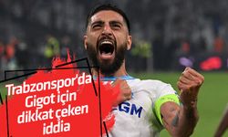 Trabzonspor'da Gigot için dikkat çeken iddia