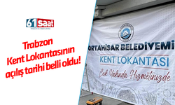 Trabzon Kent Lokantasının açılış tarihi belli oldu!