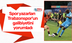 Spor yazarları Trabzonspor'un galibiyetini yorumladı