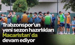 Trabzonspor'un yeni sezon hazırlıkları Macaristan' da devam ediyor