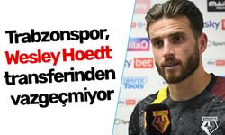 Trabzonspor, Wesley Hoedt transferinden vazgeçmiyor