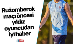 Ružomberok maçı öncesi yıldız oyuncudan iyi haber!
