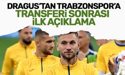 Denis Dragus'tan Trabzonspor'a transferi sonrası ilk açıklama 'Büyük bir takım'