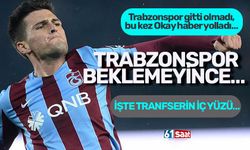 Trabzonspor gitti olmadı, bu kez Okay haber yolladı… TRABZONSPOR BEKLEMEYİNCE… İŞTE TRANFSERİN İÇ YÜZÜ…