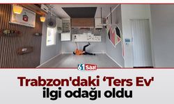 Trabzon'daki ‘Ters Ev' ilgi odağı oldu