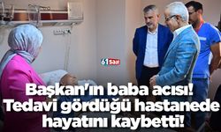 Başkan'ın baba acısı! Tedavi gördüğü hastanede hayatını kaybetti!