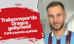 Trabzonspor'da Draguş gelişmesi! Canlı yayında açıkladı