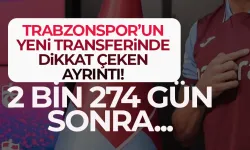 2 bin 274 gün sonra Trabzonspor'un formasını giydi!