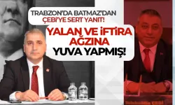 CHP Trabzon Ortahisar İlçe Başkanı Haluk Batmaz: Yalan ve iftira ağızlarına yuva yapmış!