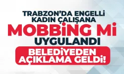 Trabzon'da engelli çalışana, mobbing mi uygulandı? Belediyeden açıklama geldi...