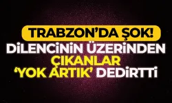 Trabzon'da dilencinin üzerinden çıkanlar 'Yok artık' dedirtti!