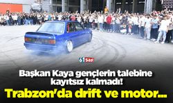 Başkan Kaya gençlerin talebine kayıtsız kalmadı! Trabzon'da drift ve motor...