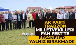 AK Parti Trabzon Milletvekilleri Fan Fest'e katıldı...