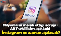 Milyonların merak ettiği soruyu AK Partili isim açıkladı! İnstagram ne zaman açılacak?