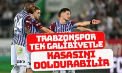 Trabzonspor tek galibiyetle kasasını doldurabilir!