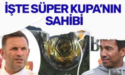 İşte Süper Kupa'nın sahibi