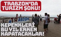 Trabzon'da turizm şoku! Kepenk kapatacaklar...