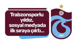 Trabzonsporlu yıldız, sosyal medyada ilk sıraya çıktı…