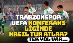 Trabzonspor, UEFA Konferans Liginde nasıl tur atlar?