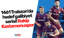 1461 Trabzon’da hedef galibiyet serisi! Rakip Kastamonuspor