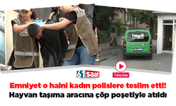 Emniyet o haini kadın polislere teslim etti! Hayvan taşıma aracına çöp poşetiyle atıldı