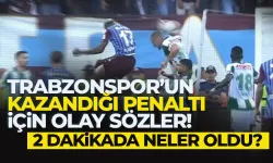 Trabzonspor'un penaltısı için olay sözler...