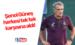 Şenol Güneş tek tek karşısına aldı