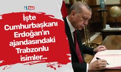 İşte Cumhurbaşkanı Erdoğan’ın ajandasındaki Trabzonlu isimler...