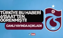 Türkiye bu haberi 61saat'ten öğrenmişti! Detayları canlı yayında açıkladı...