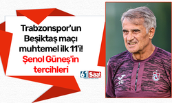 İşte Trabzonspor'un Beşiktaş maçı muhtemel ilk 11'i! Şenol Güneş'in tercihleri