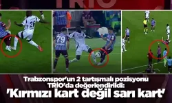 Trabzonspor'un 2 tartışmalı pozisyonu TRİO'da değerlendirildi: 'Kırmızı kart değil sarı kart'