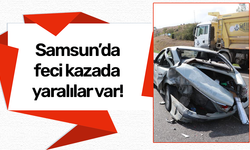 Samsun’da feci kazada yaralılar var!