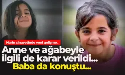 Narin cinayetinde yeni gelişme.. Anne ve ağabeyle ilgili de karar verildi...