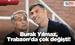 Burak Yılmaz, Trabzon'da çok değişti!